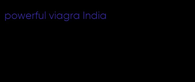 powerful viagra India