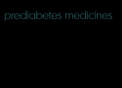 prediabetes medicines