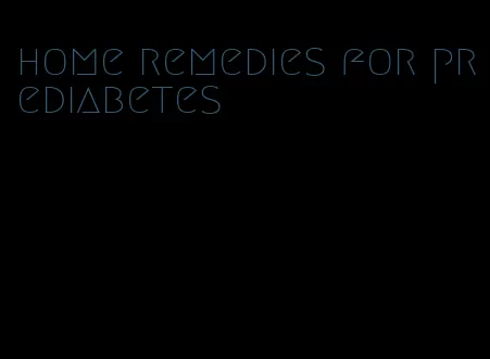 home remedies for prediabetes