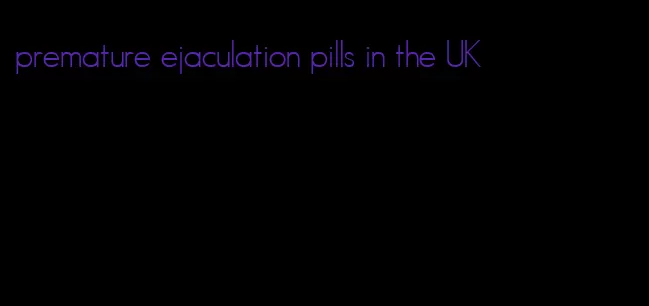 premature ejaculation pills in the UK
