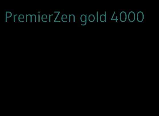 PremierZen gold 4000
