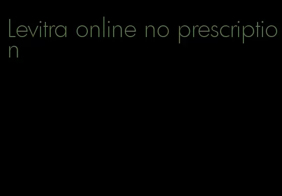 Levitra online no prescription
