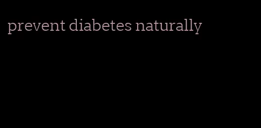prevent diabetes naturally
