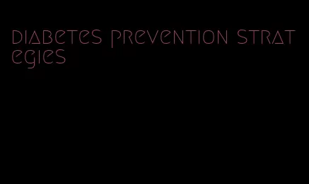 diabetes prevention strategies