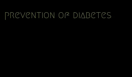 prevention of diabetes