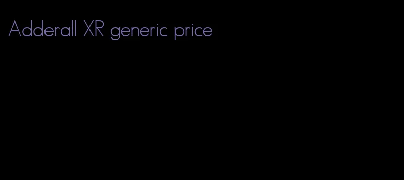 Adderall XR generic price