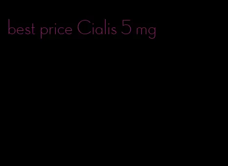 best price Cialis 5 mg