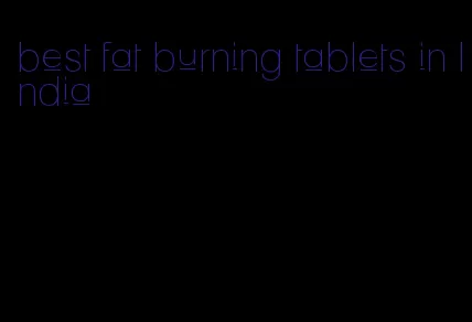 best fat burning tablets in India