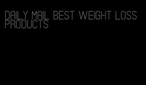 daily mail best weight loss products
