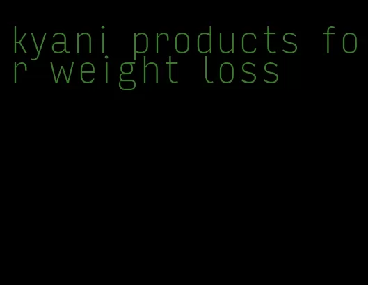 kyani products for weight loss