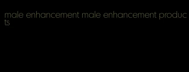 male enhancement male enhancement products