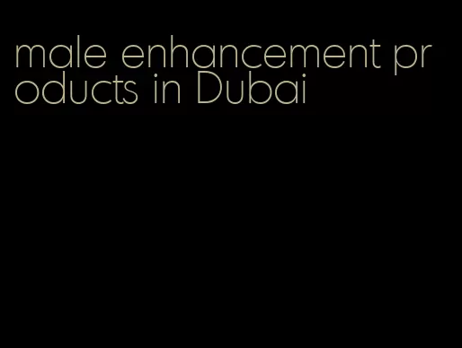 male enhancement products in Dubai