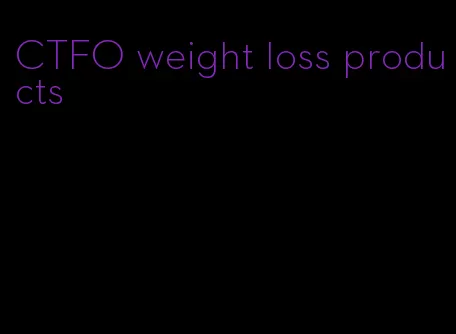 CTFO weight loss products