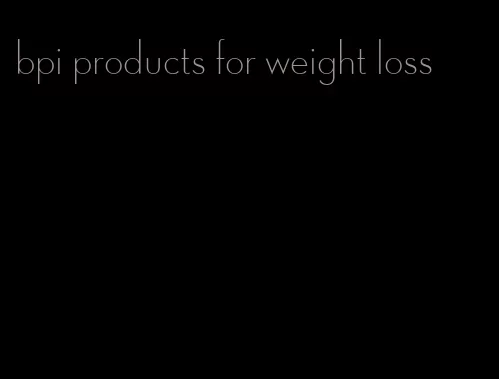 bpi products for weight loss