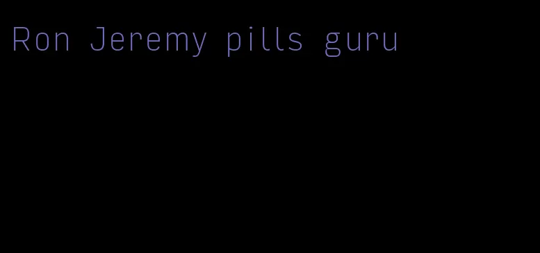 Ron Jeremy pills guru
