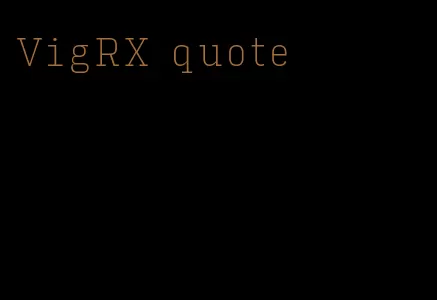 VigRX quote