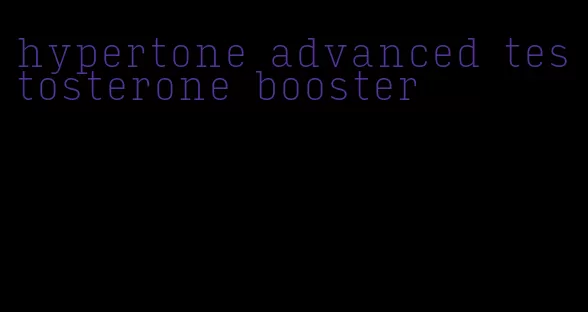 hypertone advanced testosterone booster