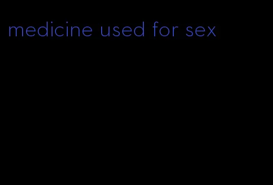 medicine used for sex