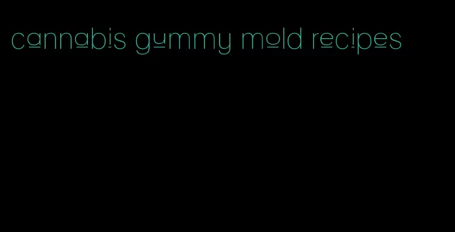cannabis gummy mold recipes