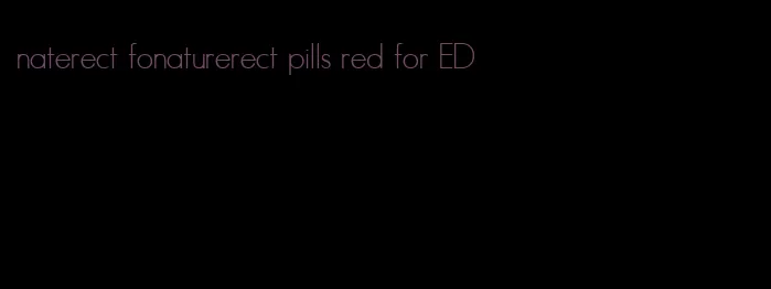 naterect fonaturerect pills red for ED