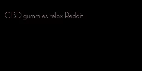 CBD gummies relax Reddit