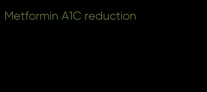 Metformin A1C reduction