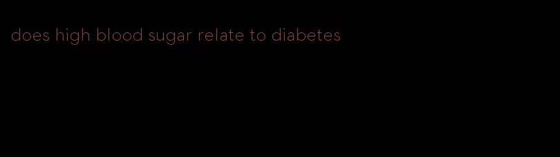 does high blood sugar relate to diabetes