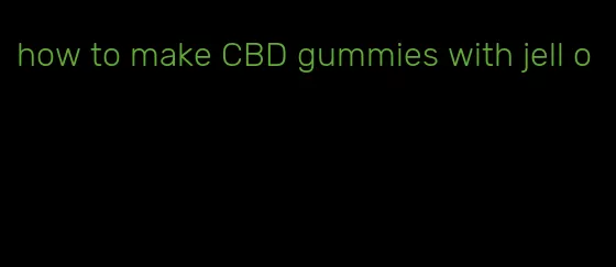 how to make CBD gummies with jell o