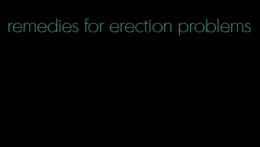 remedies for erection problems