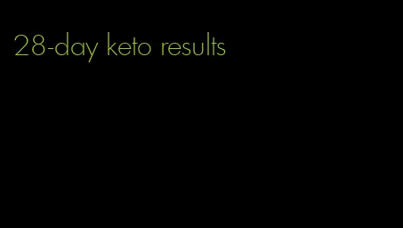 28-day keto results