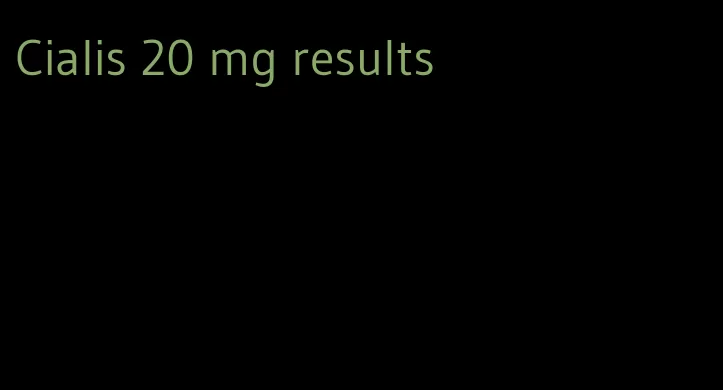 Cialis 20 mg results