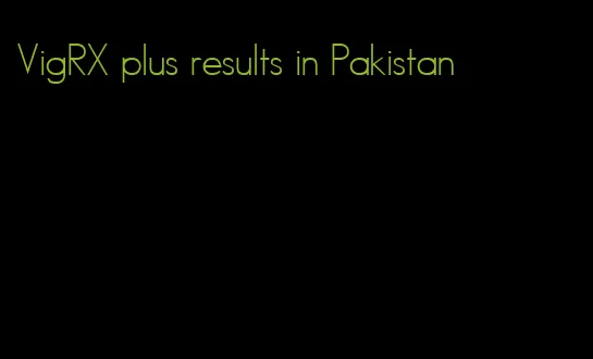 VigRX plus results in Pakistan