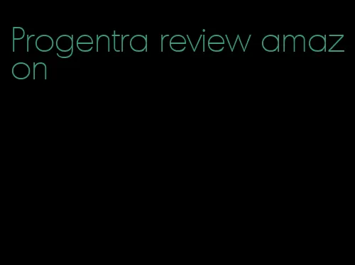 Progentra review amazon