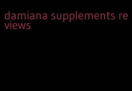 damiana supplements reviews