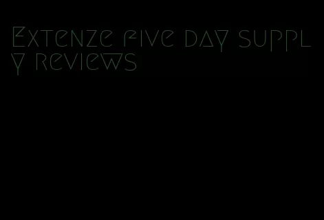 Extenze five day supply reviews