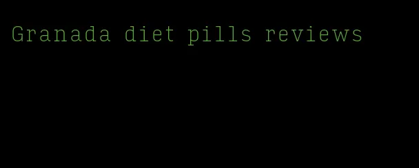 Granada diet pills reviews