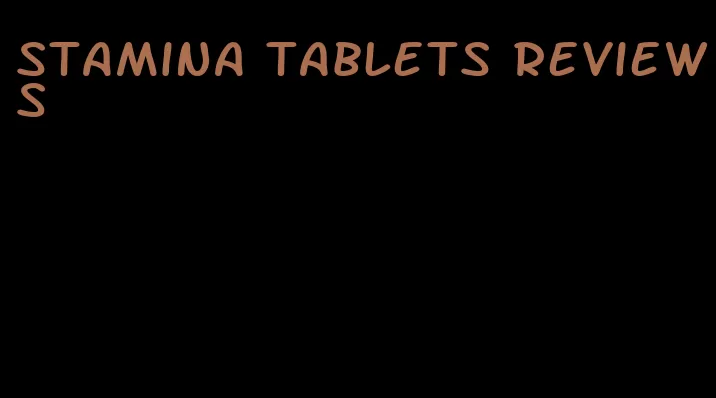 stamina tablets reviews
