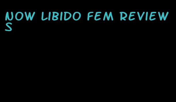 now libido fem reviews