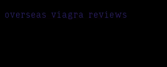 overseas viagra reviews