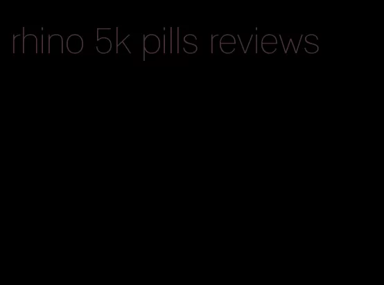 rhino 5k pills reviews