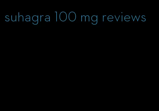 suhagra 100 mg reviews
