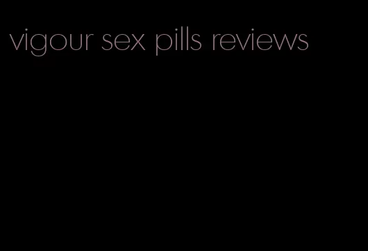 vigour sex pills reviews