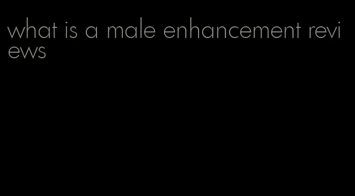 what is a male enhancement reviews