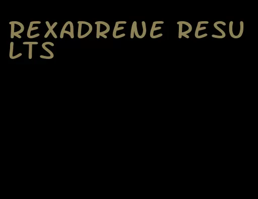 Rexadrene results
