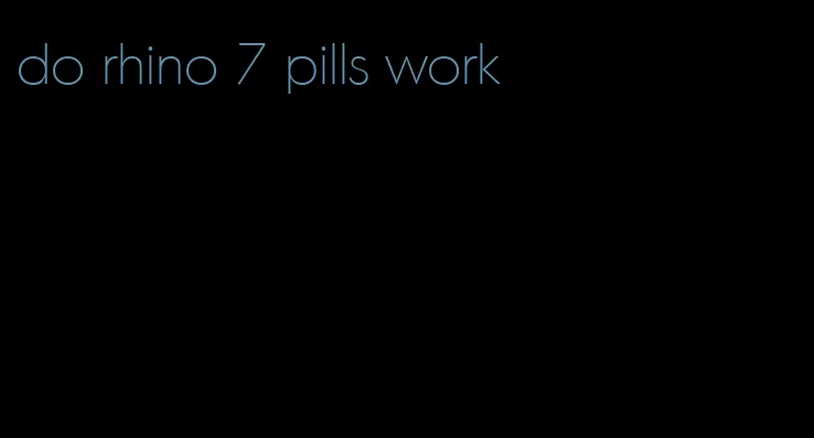 do rhino 7 pills work