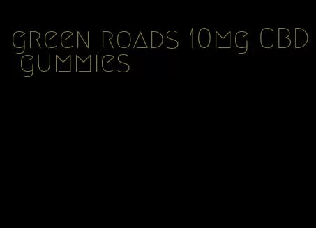 green roads 10mg CBD gummies