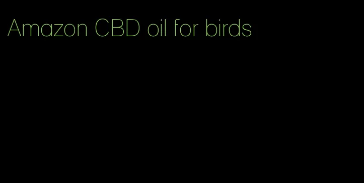 Amazon CBD oil for birds