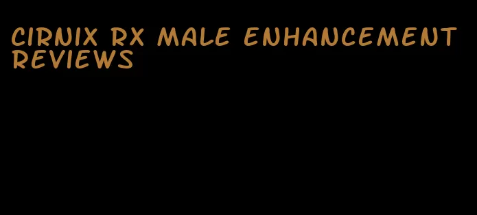 cirnix RX male enhancement reviews