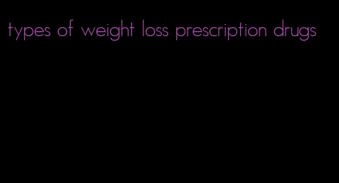 types of weight loss prescription drugs