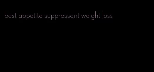 best appetite suppressant weight loss